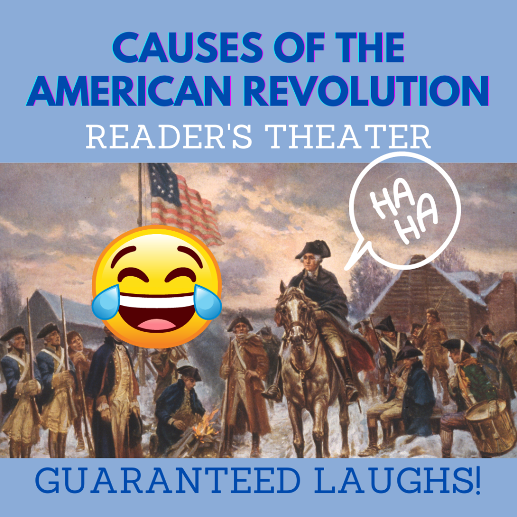 Reader's theater for upper elementary that teaches students about the Cause of the American Revolution Laughs are guaranteed