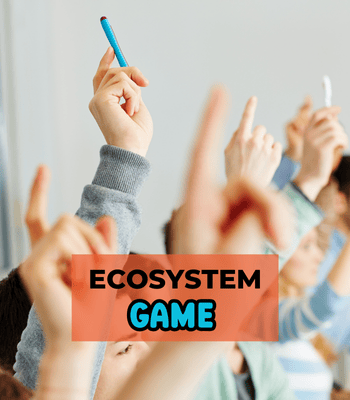 Students raising hands and text that says How to Play the Ecosystem Game