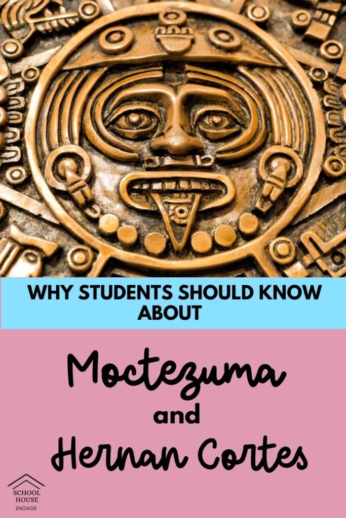 Why Students Should Know About Moctezuma and Hernan Cortes