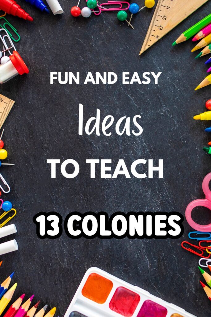 Fun and Easy Ideas to Teach 13 colonies