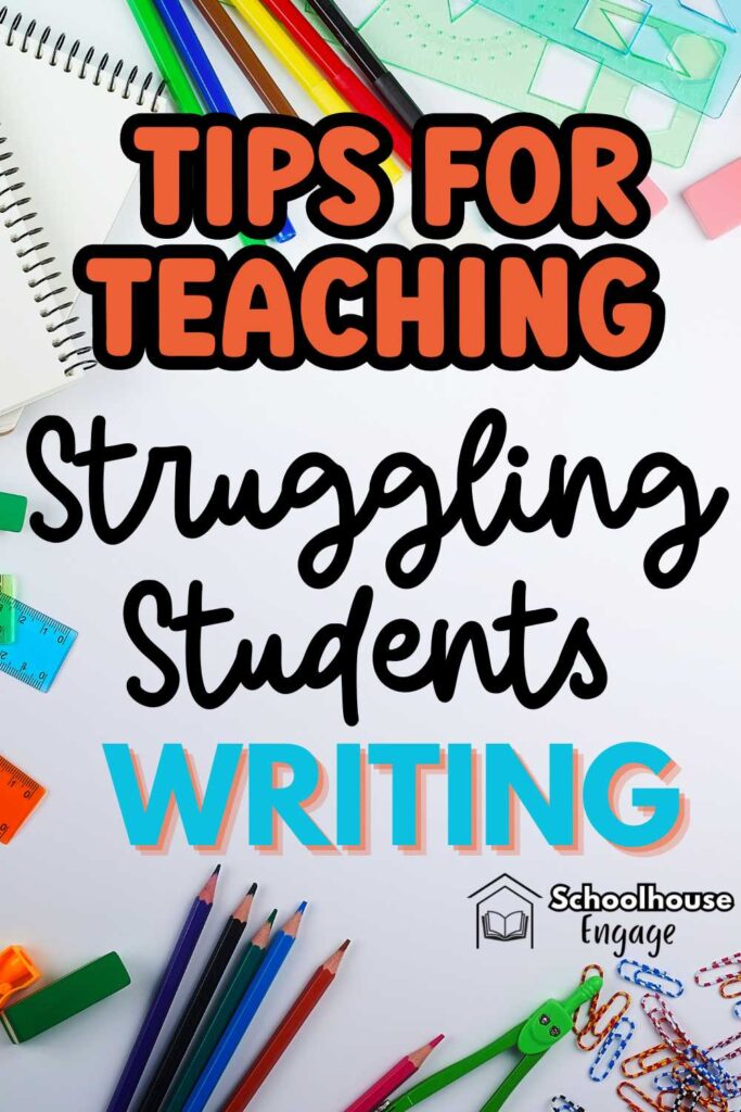 School supplies and text: Tips for teaching Struggling Students Writing